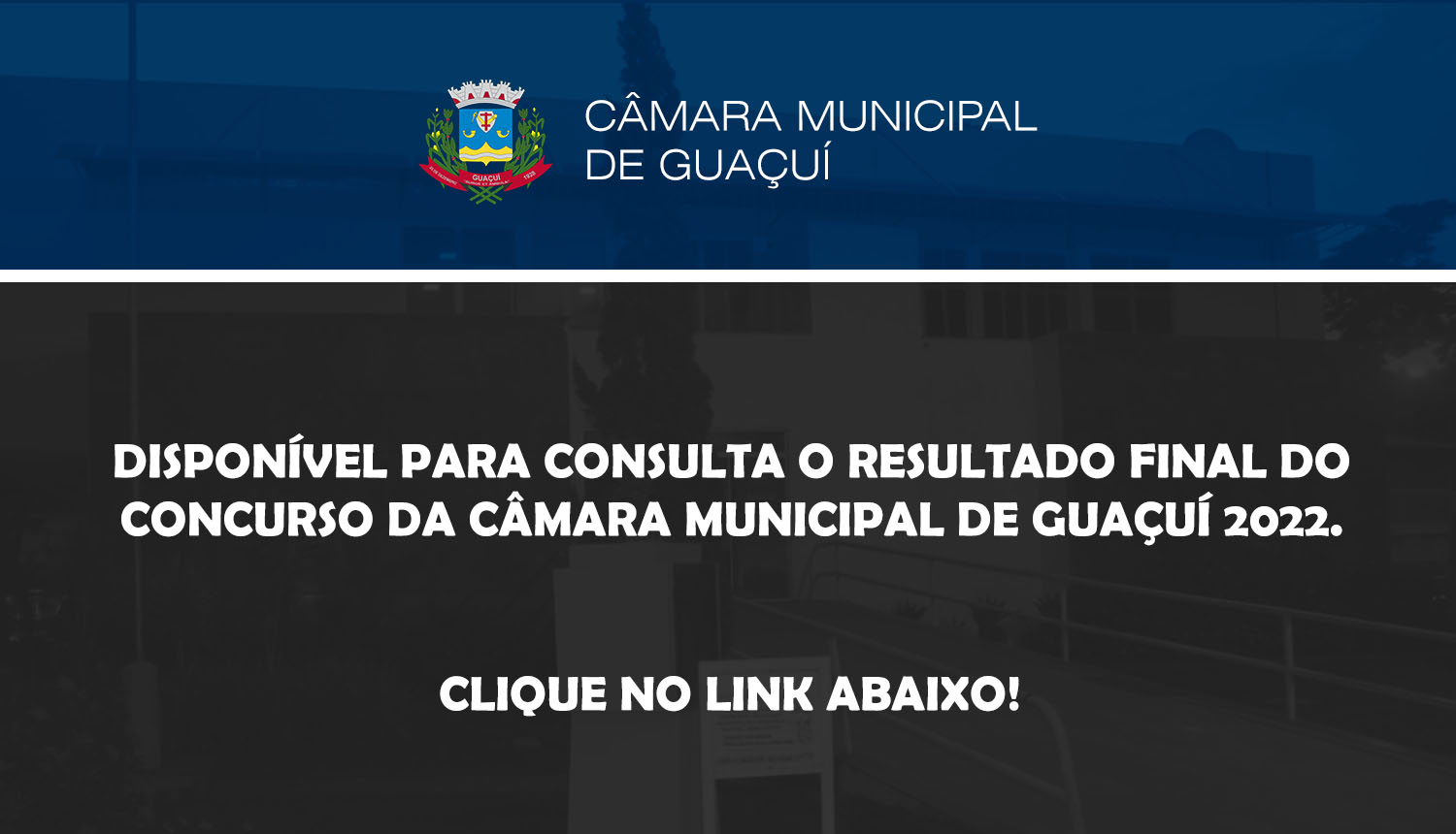 RESULTADO FINAL DO CONCURSO DA CÂMARA MUNICIPAL DE GUAÇUÍ 2022.