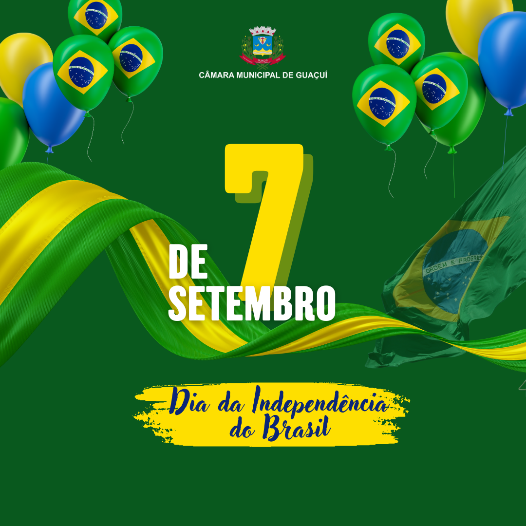 7 DE SETEMBRO DIA DA INDEPENDÊNCIA DO BRASIL.